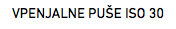 VPENJALNE PUŠE ISO 30 