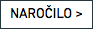 NAROČILO >